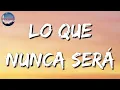 🎵 La Adictiva - Lo Que Nunca Será (Letra/Lyrics)