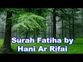 Lagu surah fatiha by hani ar rifai | Beautiful and emotional recite