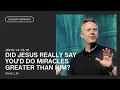 Download Lagu Did Jesus Really Say You’d Do Greater Miracles Than Him? (John 14:12-15)