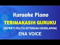 TERIMAKASIH GURUKU - ENA VOICE || KARAOKE PIANO