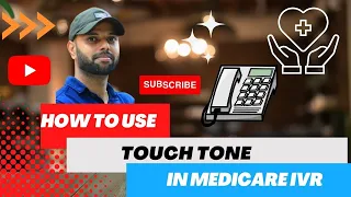 HOW TO USE TOUCH TONE IN MEDICARE IVR