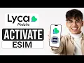 How to Activate Lyca Mobile eSIM 2025 - Full Guide