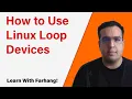 Linux Loop Devices and How to Use Them