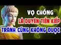 Lagu Lời Phật Dạy Dấu Hiệu Vợ Chồng Có Duyên Tiền Kiếp, Có Tránh Cũng Không Được - Nhân Quả Nghiệp Báo