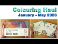 Adult Colouring Haul New Coloring Books Supplies from Jan - May 2026
