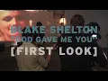 Blake Shelton - "God Gave Me You" - First Look