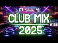 Lagu Music Mix 2025 #138 Party Club Dance 2025 | Best Remixes Of Popular Songs 2025 MEGAMIX (DJ Silviu M)