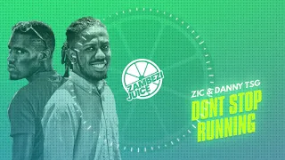 zic dont stop running feat danny tsg zambezi juice