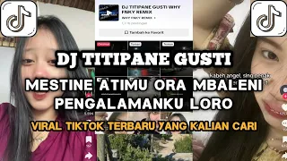dj titipane gusti mestine atimu ora mbaleni pengalamanku loro versi viral tiktok why fnky remix