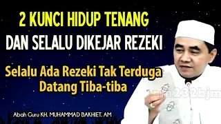 Download 2 Kunci Hidup Tenang Dan Selalu Dikejar Rezeki Tak Terduga Datang Tiba-tiba | KH. Muhammad Bakhiet MP3