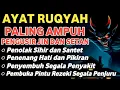Lagu POWERFUL RUQYAH PENGUSIR JIN, SETAN \u0026 SIHIR DI RUMAH \u0026 TUBUH, PENENANG HATI DAN FIKIRAN | ALAA AQEL