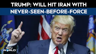 trump on iran will hit iran with force never seen before trumps tit for tat warning