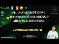 JAVASCRIPT DOM TRAVERSING CHILDRENS PARENTS SIBLINGS