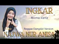 INGKAR - Rhoma Irama || Cover NAJWA NUR ANISA || Reggae Dangdut Version.