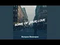 Download Lagu Some of Your Love