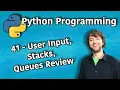 Python Programming 41 - User Input Stacks Queues Review