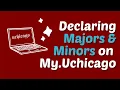 Declaring Majors and Minors in My UChicago