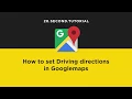 Get driving directions in Googlemaps Google Maps Tutorial