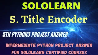 Title Encoder intermediate python project answer python3 program solution sololearn free courses