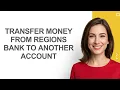 Transfer Money From Regions Bank To Another Account - AshleyHowTo