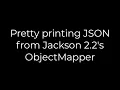 Java Pretty printing JSON from Jackson 2 2 s ObjectMapper 5solution