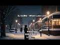 Download Lagu DJ AURM - Where Love Lives