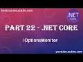 PART 22 - Understand IOptionsMonitor in netcore in depth with live easy examples