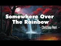 Download Lagu Christina Perri - somewhere over the rainbow (Letra/Lyrics)