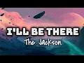 Download Lagu The Jackson - I'll Be There (Lyrics Video) 🎤
