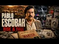 The Rise and Fall of Pablo Escobar The World s Most Powerful Drug Lord