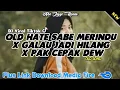 Dj Terbaru Old Hate Sabe Merindu X Galau Jadi | Viral TikTok 2021 Slow Bass - (Abi Ziggi) New Remix