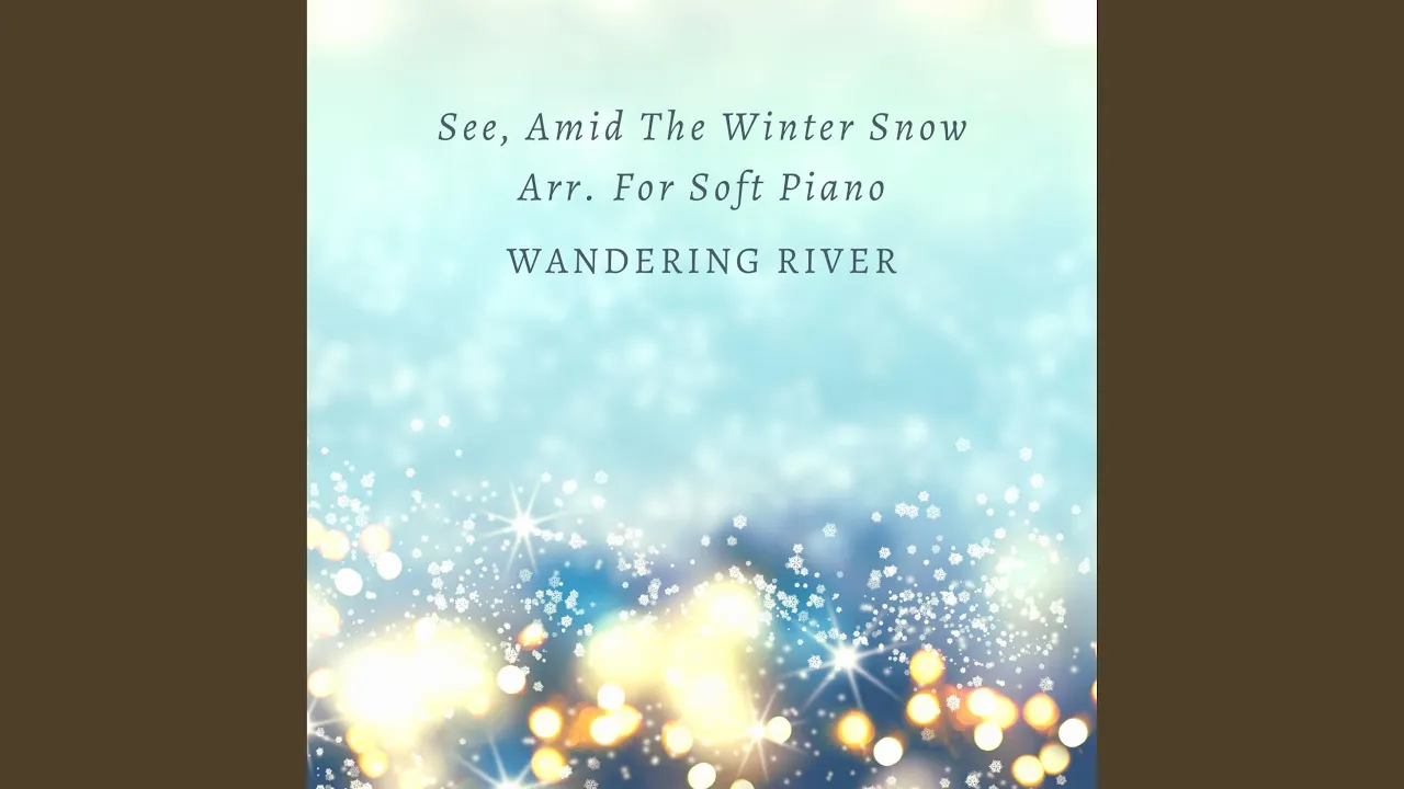 See, Amid The Winter's Snow Arr. For Soft Piano See, Amid The Winter's Snow Arr. For Soft Piano