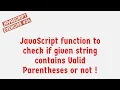 JavaScript Function To Check If Given String Contains Valid Parentheses Or Not