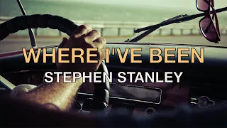 Where I've Been - Stephen Stanley - Lyric Video