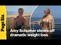 Bikini-clad Amy Schumer shows off dramatic weight loss in new unfiltered photos