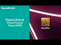 Lagu Naura (Astro) - Channel Launch Theme (2018)