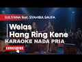 Download Lagu Welas Hang Ring Kene - Suliyana X Sahiba Saufa | Karaoke Orkestra Nada Pria