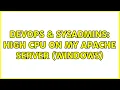 DevOps SysAdmins HIGH CPU on my Apache server Windows