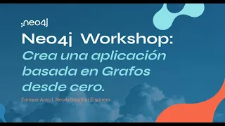 Neo4j  Workshop: Crea una aplicación basada en Grafos desde cero.