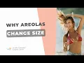 Why Areolas Change Size