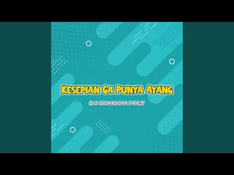 Download MP3 Kesepian Ga Punya Ayang