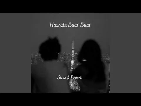 Download MP3 HASRATE BAAR BAAR (Slow & Reverb)