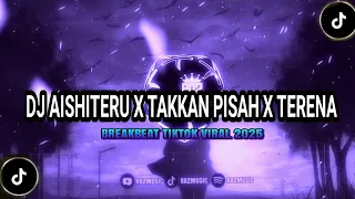 dj aishiteru x takkan pisah x terena breakbeat remix tiktok viral 2025