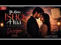 Ye Kaisa Ishq Hua ❤️ | Official Music Video | Darmiyan | Webro FM Originals