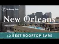 10 Best Rooftop Bars in New Orleans - 2025