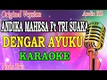 Download Lagu DENGAR AYUKU - ANDIKA MAHESA FT TRI SUAKA (KARAOKE) ORIGINAL VERSION