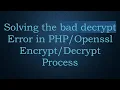 Solving the bad decrypt Error in Process