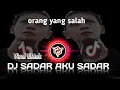 Download Lagu DJ Sadar Aku Sadar ( Orang Yang Salah ) viral tiktok 2023