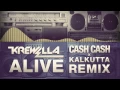 Download Lagu Krewella - Alive (Cash Cash x Kalkutta Remix)