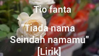 Download TIADA NAMA SEINDAH NAMAMU ~                                    TIO FANTA   [LIRIK] MP3